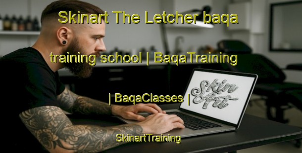Skinart The Letcher baqa training school | BaqaTraining | BaqaClasses | SkinartTraining-United States